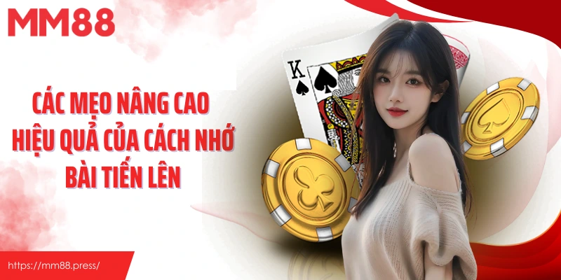 Các mẹo nâng cao hiệu quả của cách nhớ bài tiến lên