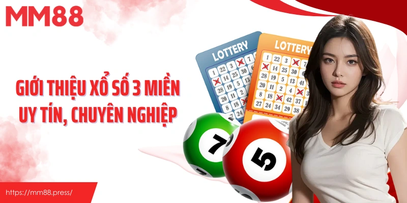 Giới thiệu xổ số 3 miền uy tín, chuyên nghiệp